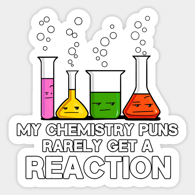 My Chemistry Puns Rarely Get A Reaction Sticker by underheaven